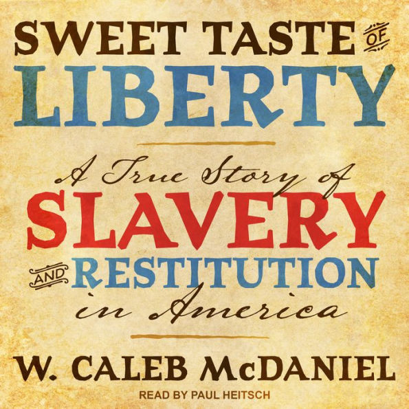 Sweet Taste of Liberty: A True Story of Slavery and Restitution in America