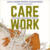 Care Work: Dreaming Disability Justice