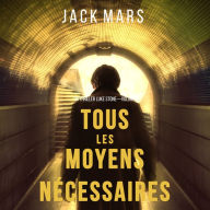 Tous Les Moyens Nécessaires (Un Thriller Luke Stone-Volume 1)