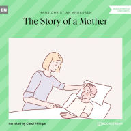 Free audio books to download ipod Story of a Mother, The (Unabridged) by Hans Christian Andersen, Sam Kusi DJVU 