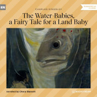 Water-Babies, a Fairy Tale for a Land Baby, The (Unabridged)