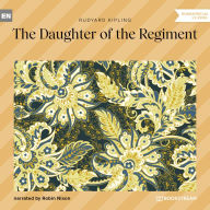 Daughter of the Regiment, The (Unabridged)