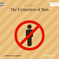Extinction of Man, The (Unabridged)