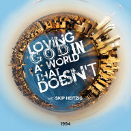 Loving God in a World That Doesn't: 1994