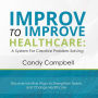 Improv to Improve Healthcare: A System for Creative Problem Solving