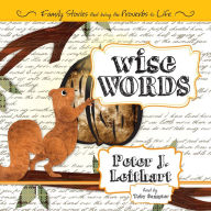 Wise Words: Family Stories That Bring the Proverbs to Life