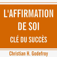 Affirmation de soi, clé du succès, L'