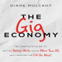 The Gig Economy: The Complete Guide to Getting Better Work, Taking More Time Off, and Financing the Life You Want