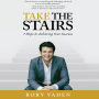 Take the Stairs: 7 Steps to Achieving True Success