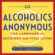 Alcoholics Anonymous: The Landmark of Recovery and Vital Living (Abridged)