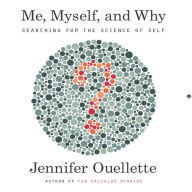 Me, Myself, and Why: Searching for the Science of Self