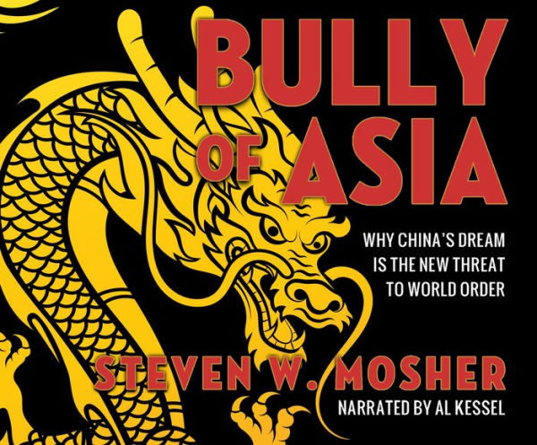 Bully of Asia : Why China's Dream is the New Threat to World Order