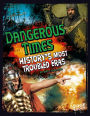 Dangerous Times: History's Most Troubled Eras