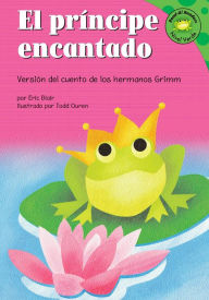 principe encantado, El: Versión del cuento de los hermanos Grimm