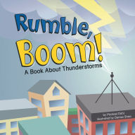 Rumble, Boom!: A Book About Thunderstorms