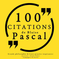 100 citations de Blaise Pascal: Comprendre la philosophie