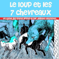 Le Loup Et Les 7 Chevreaux : Les plus beaux contes pour enfants