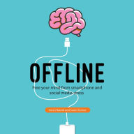 Offline: Free Your Mind from Smartphone and Social Media Stress