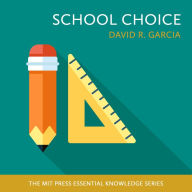 School Choice: The Mit Press Essential Knowledge Series