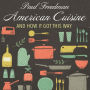 American Cuisine: And How It Got This Way