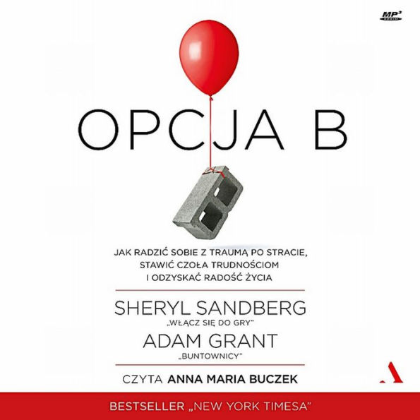 Opcja B: Jak radzi¿ sobie z traum¿ po stracie, stawi¿ czo¿a trudno¿ciom i odzyska¿ rado¿¿ ¿ycia (How to deal with the trauma of loss, face adversity, and regain the joy in life)