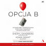 Opcja B: Jak radzi¿ sobie z traum¿ po stracie, stawi¿ czo¿a trudno¿ciom i odzyska¿ rado¿¿ ¿ycia (How to deal with the trauma of loss, face adversity, and regain the joy in life)