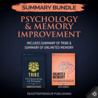 Summary Bundle: Psychology & Memory Improvement Readtrepreneur Publishing: Includes Summary of Tribe & Summary of Unlimited Memory