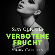 Verbotene Frucht. Sexy Quickies: Erotisches Hörbuch