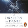 La oración de Daniel: Oraciones que mueven cielo y tierra