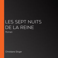 Les sept nuits de la reine: Roman