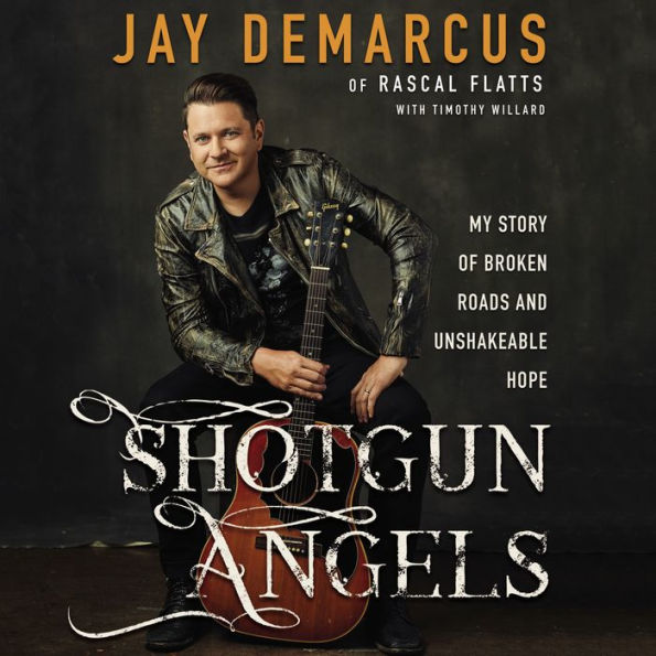 Shotgun Angels: My Story of Broken Roads and Unshakeable Hope