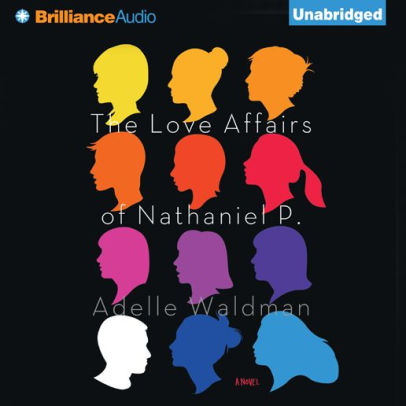 Title: The Love Affairs of Nathaniel P., Author: Adelle Waldman, Nick Podehl