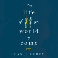 The Life of the World to Come: A Novel