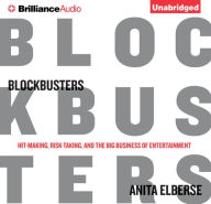 Blockbusters: Hit-making, Risk-taking, and the Big Business of Entertainment