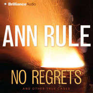No Regrets: And Other True Cases (Ann Rule's Crime Files Series #11)