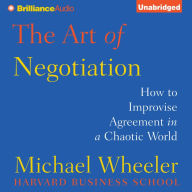 The Art of Negotiation: How to Improvise Agreement in a Chaotic World