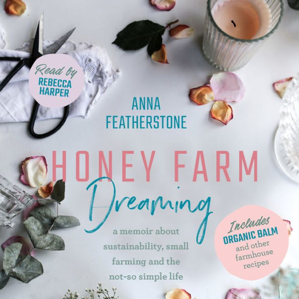 Honey Farm Dreaming: A Memoir About Sustainability, Small Farming and the Not-So Simple Life