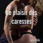 plaisir des caresses, Le