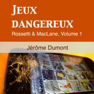 Jeux Dangereux: Rosseti & MacLane 1