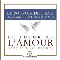 Le futur de l'amour: Le pouvoir de l'âme dans les relations intimes (Abridged)