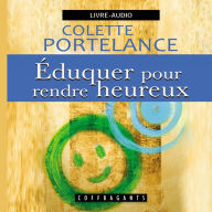 Éduquer pour rendre heureux (Abridged)