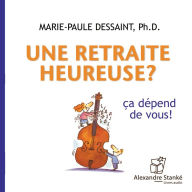 Une retraite heureuse: Ça dépend de vous (Abridged)