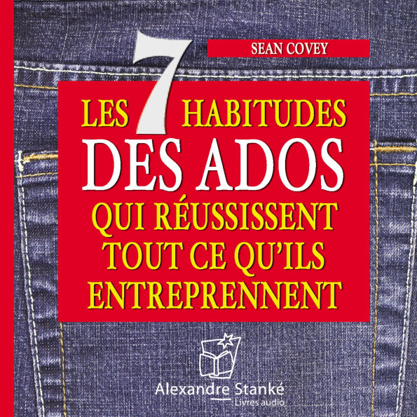 Les 7 habitudes des ados qui réussissent tout ce qu'ils entreprennent (Abridged)