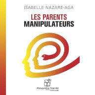 Les parents manipulateurs