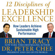 12 Disciplines of Leadership Excellence: How Leaders Achieve Sustainable High Performance