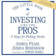 The Little Book of Investing Like the Pros: Five Steps for Picking Stocks