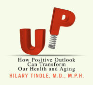 UP: How Positive Outlook Can Transform Our Health and Aging