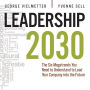 Leadership 2030: The Six Megatrends You Need to Understand to Lead Your Company into the Future