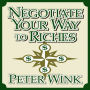 Negotiate Your Way to Riches: How to Convince Others to Give You What You Want