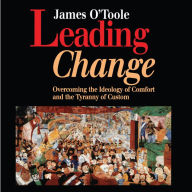 Leading Change: Overcoming the Ideology of Comfort and the Tyranny of Custom